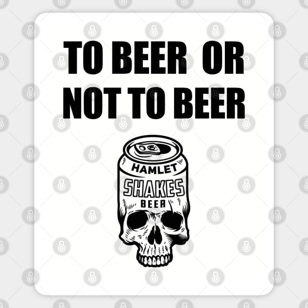 To Beer Or Not To Beer Magnet by byfab